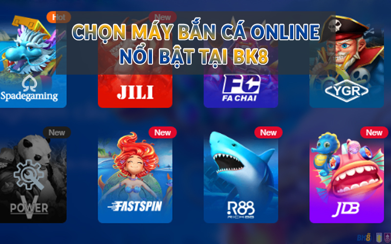 Chọn máy Bắn Cá online nổi bật tại BK8